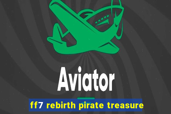 ff7 rebirth pirate treasure